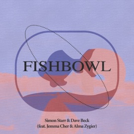 Fishbowl (feat. Jonathan Skovron, Jemma Cher, Stephen Magnusson, Ben Graysen, Martin Lubran, Alma Zygier, Adam Starr, Zohar Starr & Troy McMilin) Simon Starr & Dave Beck