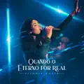 Quando o Eterno For Real