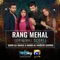 Rang Mehal (Original Score) - Sahir Ali Bagga & Hamid Ali Naqeebi Qawwal lyrics
