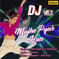 Mujhe Pyar Hua (DJ Mix) - Single - Alka Yagnik & Abhijeet Bhattacharya