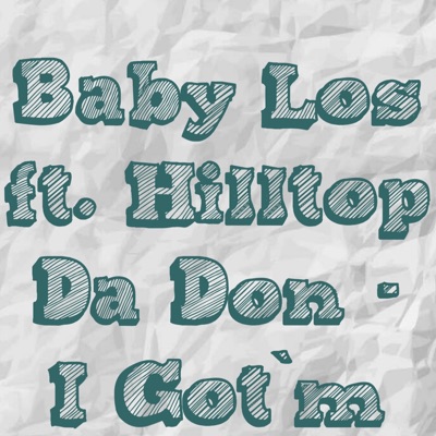 I Got'm (feat. Hilltop Da Don) - Single