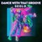 Dance With That Groove - Seolo lyrics