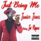 Just Being Me (feat. Ja'Riques) - Junior Jones lyrics
