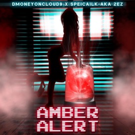 Amber Alert (feat. Specialaka2ez) Dmoneyoncloud9