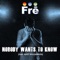 Nobody Wants to Know (feat. Matt Williamson) - Frē lyrics