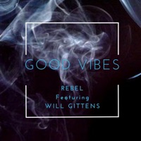 Good Vibes (feat. Will Gittens) - Single - I AM Rebel
