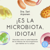 ¡Es la microbiota, idiota! - Sari Arponen