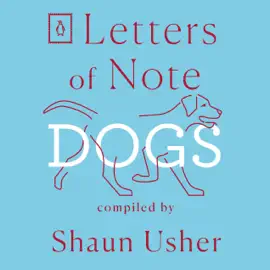 Letters of Note: Dogs (Unabridged)