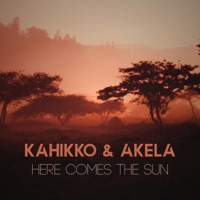 Here Comes the Sun - Single - Kahikko & Akela
