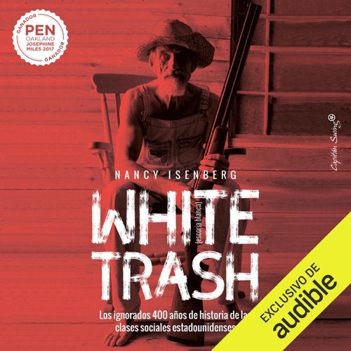 White trash: Los ignorados 400 años de historia de las clases sociales estadounidenses (Unabridged) cover