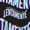 Lentamente (feat. Wk & MC Victor JR) - Single