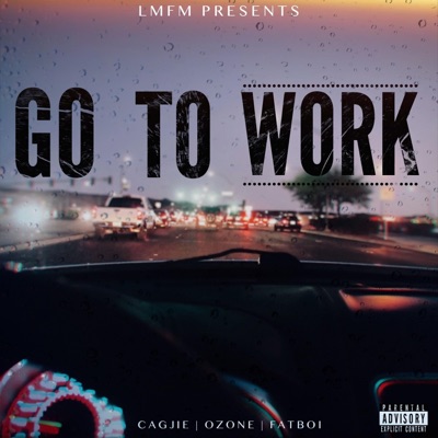 Go To Work (feat. Ozone & FatBoi) - Single