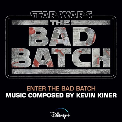 Enter the Bad Batch (From Star Wars: The Bad Batch/Score