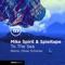 To the Sea (Oliver Schories Remix) - Mike Spirit, Spieltape & Oliver Schories lyrics