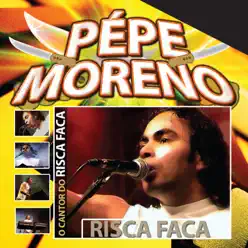 O Cantor do Risca Faca - Pepe Moreno