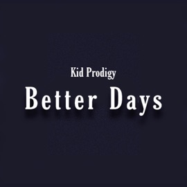 Better Days Kid Prodigy