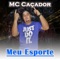 Meu Esporte - MC Caçador lyrics