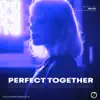 Stream & download Perfect Together - Single