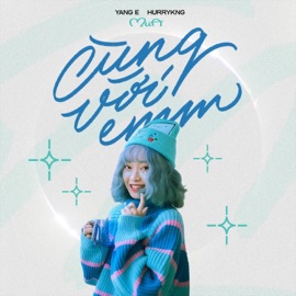 Cùng Với Emm (feat. HURRYKNG & MiiA) Yang E
