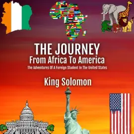 The Journey: From Africa to America: The Adventures of a Foreign Student in the United States (Unabridged)