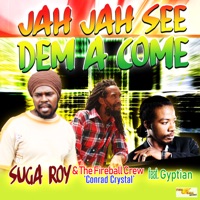 Jah Jah See Dem a Come (feat. Gyptian) - Single - Suga Roy & the Fireball Crew & Conrad Crystal