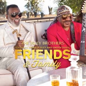 Friends & Family (feat. Ronald Isley & Snoop Dogg) - Single