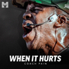 When It Hurts (Motivational Speech) - Coach Pain & Motiversity