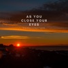 As You Close Your Eyes - Single