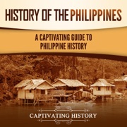 History of the Philippines: A Captivating Guide to Philippine History (Unabridged) - Captivating History