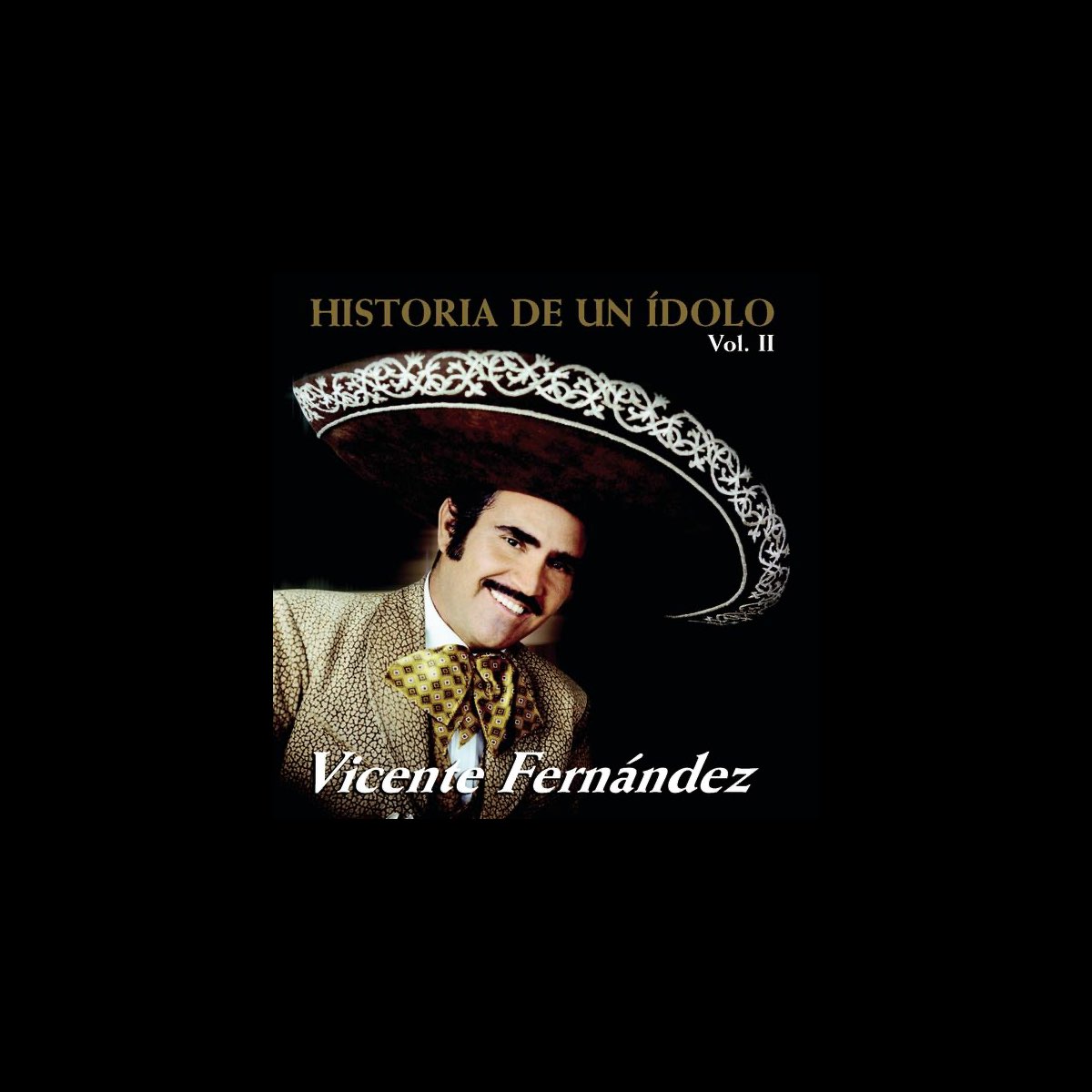 Historia de un Ídolo, Vol. II de Vicente Fernández en Apple Music