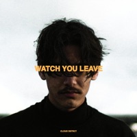 Watch You Leave - Single - Cloud Dstrct