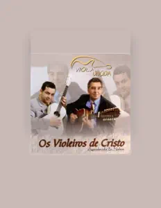 Os Violeiros de Cristoを聴いたり、ミュージックビデオを鑑賞したり、経歴やツアー日程などを確認したりしましょう！