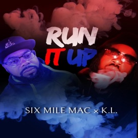 Run it up (feat. K.L) Six Mile Mac