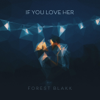 Forest Blakk - If You Love Her artwork