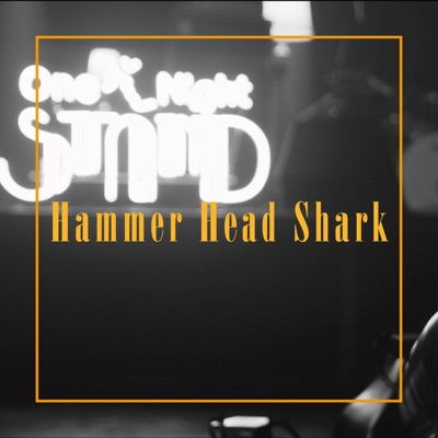 Hammer Head Shark (One Night STAND Live ) [feat. Hammer Head Shark] - Single