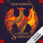 Lodernde Schwingen: Legenden der Grisha 3 - Leigh Bardugo