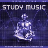 Study Music For Focus and Ambient Alpha Waves Binaural Beats, Vol. 5 - Study Music & Sounds, Binaural Beats & Binaural Beats Sleep