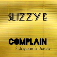 Complain (feat. Jaywon & Durela) - Single - SLIZZY E