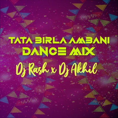 Tata Birla Ambani Dialogue (feat. DJ Rash & DJ Akhil) [Dance Mix] [Dance Mix] - Single