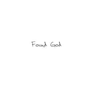Found God (feat. Chloe Sagum) - Single