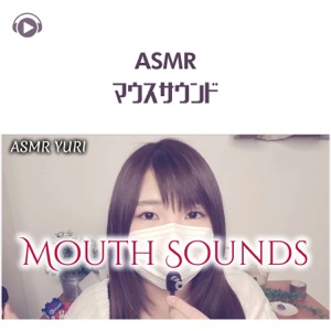 Asmr - Mouth Sounds (feat. Yuuri Asmr)