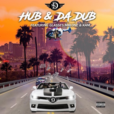 Hub & da Dub (feat. Glasses Malone & KAM) - Single