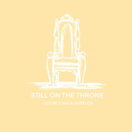 Still On the Throne (feat. Malia Anitele'A) Licy-Be