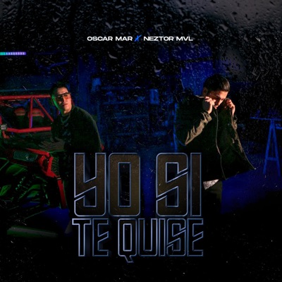 Yo Si Te Quise (feat. NEZTOR MVL) - Single