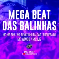 Mega Beat das Balinhas (feat. MC M7 & MC Azvdo) - Single - MC Mr Bim, MC Renatinho Falcão & Noguera DJ