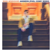 Answers (Pool Cosby Remix) - Single - Ross Newhouse