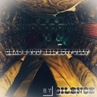 Dead 2 You Respectfully - $ilence
