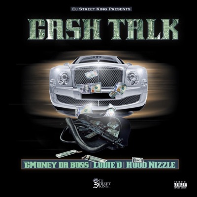 Cash Talk (feat. Gmoney Da Boss, Louie D & Hood Nizzle) - Single