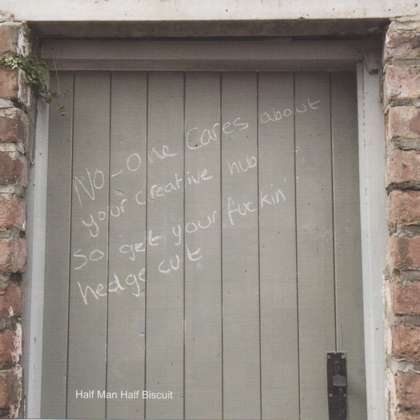 No One Cares About Your Creative Hub so Get Your Fuckin' Hedge Cut by Half Man Half Biscuit