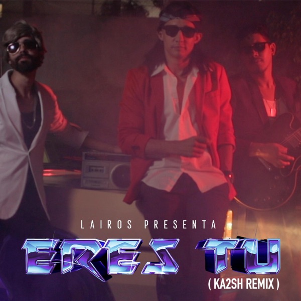 Eres tu (Ka2sh Remix) [Ka2sh Remix]